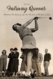  Brian Gibson - Fairway Queens Mastering The Swing of Life And The Love in The Game of Golf.
