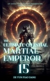 De Yun Piao Dang - The Ultimate Celestial Martial Emperor: An Isekai Cultivation Progression Fantasy Novel - The Ultimate Celestial Martial Emperor, #15.