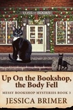  Jessica Brimer - Up On the Bookshop, the Body Fell - Messy Bookshop Mysteries, #3.