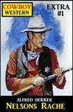  Alfred Bekker - Cowboy Western Extra 1: Nelsons Rache.