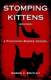  Adron J. Smitley - Stomping Kittens (Revised): a Punching Babies Sequel.