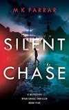 M K Farrar - Silent Chase - A Detective Ryan Chase Thriller, #5.