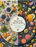  Mick Martens - Palette on Plates: A Feast for the Senses in Culinary and Visual Arts.
