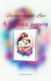  B Pily - Unconditional Love: A Mother's Journey.