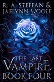  R. A. Steffan et  Jaelynn Woolf - The Last Vampire: Book Four - Last Vampire World, #4.