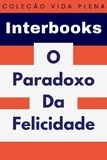  Interbooks - O Paradoxo Da Felicidade - Coleção Vida Plena, #38.