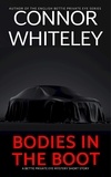  Connor Whiteley - Bodies In The Boot: A Bettie Private Eye Mystery Short Story - The Bettie English Private Eye Mysteries.