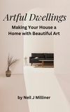  Neil Milliner - Artful Dwellings: Making Your House a Home With Beautiful Art.