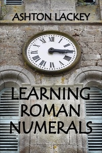  Ashton Lackey - Learning Roman Numerals.