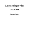  Danna Perez - La psicologia y los traumas.