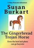  Susan Burkart - The Gingerbread Trojan Horse - A Nina Prescott Adventure.