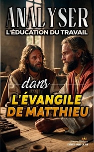  Sermons Bibliques - Analyser L'éducation du Travail dans l'Évangile de Matthieu - L'éducation au Travail dans la Bible, #22.