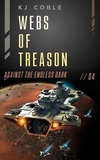  K.J. Coble - Webs of Treason - Against the Endless Dark, #4.