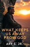  Ary S. Jr. - What Keeps Us Away From God.