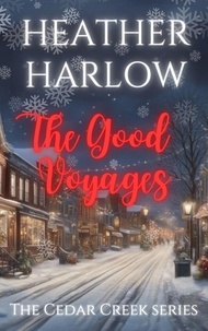  Heather Harlow - The Good Voyages - The Cedar Creek Series, #2.