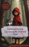  Reimagined Classics Corner - Scarlet &amp; the Wolf : Guardians of the Enchanted Forest - Empowerment Tales: Rewriting Fairy Tales for a Better World.
