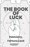  Unknown - The Book Of Luck - Palmistry, Fortune, Luck.