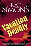  Kat Simons - Vacation Deadly.