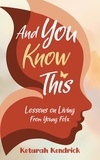  Keturah Kendrick - And You Know This: Lessons on Living From Young Folx.
