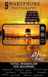 Victor Lim - Smartphone Photography: Total Workflow for Beginners - Smartphone Photography, #1.