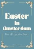  Coledown Kitchen - Easter in Amsterdam: Dutch Recipes for Easter.