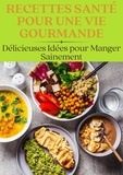  Frédéric Gomes - Recettes Santé pour une Vie Gourmande : Délicieuses Idées pour Manger Sainement - Nutrition.