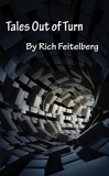  Rich Feitelberg - Tales Out of Turn - Short Stories of Rich Feitelberg.
