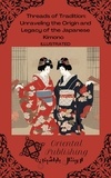  Oriental Publishing - Threads of Tradition Unraveling the Origin and Legacy of the Japanese Kimono.