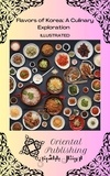  Oriental Publishing - Flavors of Korea A Culinary Exploration.