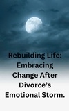  Philip Regol - Rebuilding Life: Embracing Change After Divorce’s Emotional Storm..