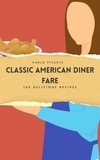  Pablo Picante - Classic American Diner Fare: 100 Delicious Recipes.