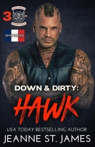  Jeanne St. James - Down &amp; Dirty: Hawk (Édition française) - Dirty Angels MC (Édition française), #3.