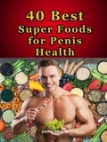  JoAnne Douglas - 40 Best Super Foods for Penis Health.