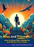 Santos Omar Medrano Chura - Rise and Triumph. How to Overcome Obstacles and Reach Your Goals..