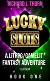  Richard J. Thorn - Lucky Slots Book 1 - Lucky Slots, #1.