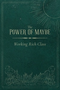  Working Rich Class - The Power Of Maybe.
