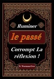  S. Norman Gee - Ruminer Le passé Corrompt La Reflexion !.