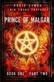  Rosie Lynch - Prince of Malgar Part Two - Twin Sword Prophecy, #1.