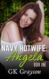  GK Grayson - Navy Hotwife: Angela - Navy Hotwife, #1.