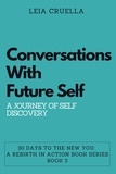  Leia Cruella - Conversations with Future Self: A Journey of Self-Discovery - 30 Days To The New You: A Rebirth In Action, #3.