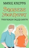  Marie Krepps - Squeeze Your Heart - This Realm Called Earth, #1.