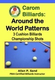  Allan P. Sand - Carom Billiards: Around the World Patterns - 3-Cushion Billiards Championship Shots.