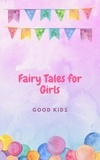  Good Kids - Fairy Tales for Girls - Good Kids, #1.