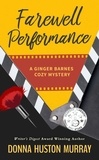  Donna Huston Murray - Farewell Performance - A Ginger Barnes Cozy Mystery, #6.