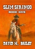  David W. Bailey - Slim Siringo - Slim Siringo, #1.