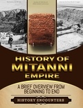  History Encounters - Mitanni Empire: A Brief Overview from Beginning to the End.