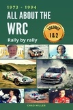  Chad Miller - 1973 - 1994 All About the WRC Rally by Rally: Volumes 1 &amp; 2.