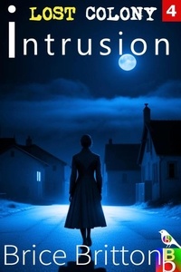  Brice Britton - Intrusion - Lost Colony, #4.