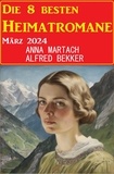  Alfred Bekker - Die 8 besten Heimatromane März 2024.