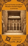  Oriental Publishing - Sacred Tombs and Burial Rituals in Ancient Egypt.